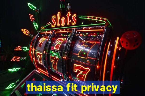 thaissa fit privacy